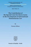 The Contribution of the Special Court for Sierra Leone to the Development of International Humanitarian Law.