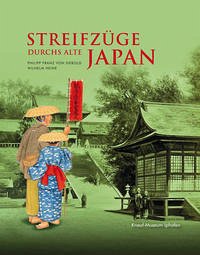 Streifzüge durchs Alte Japan -Philipp Franz von Siebold, Wilhelm Heine