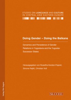 Doing Gender - Doing the Balkans. Dynamics and Persistence of Gender Relations in Yugoslavia and the Yugoslav successor States