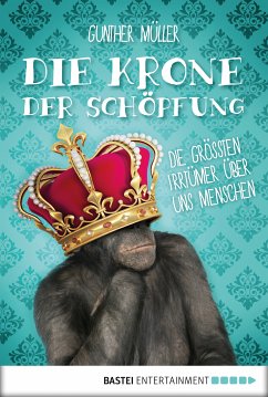 Die Krone der Schöpfung (eBook, ePUB) - Müller, Gunther