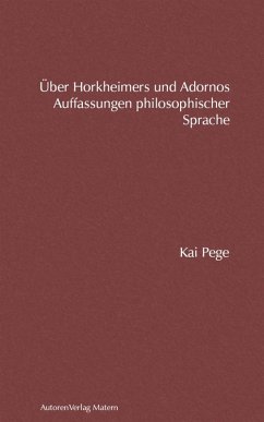 Über Horkheimers und Adornos Auffassungen philosophischer Sprache (eBook, ePUB) - Pege, Kai