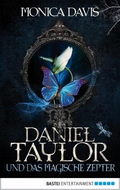 Daniel Taylor und das magische Zepter / Daniel Taylor Bd.3 (eBook, ePUB) - Davis, Monica