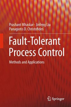 Fault-Tolerant Process Control (eBook, PDF) - Mhaskar, Prashant; Liu, Jinfeng; Christofides, Panagiotis D.