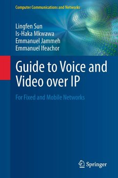 Guide to Voice and Video over IP (eBook, PDF) - Sun, Lingfen; Mkwawa, Is-Haka; Jammeh, Emmanuel; Ifeachor, Emmanuel