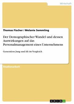 Der Demographischer Wandel und dessen Auswirkungen auf das Personalmanagement eines Unternehmens (eBook, PDF) - Fischer, Thomas; Semmling, Melanie