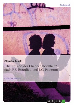 "Die Illusion der Chancengleichheit" nach P.F. Bourdieu und J.C. Passeron (eBook, PDF)