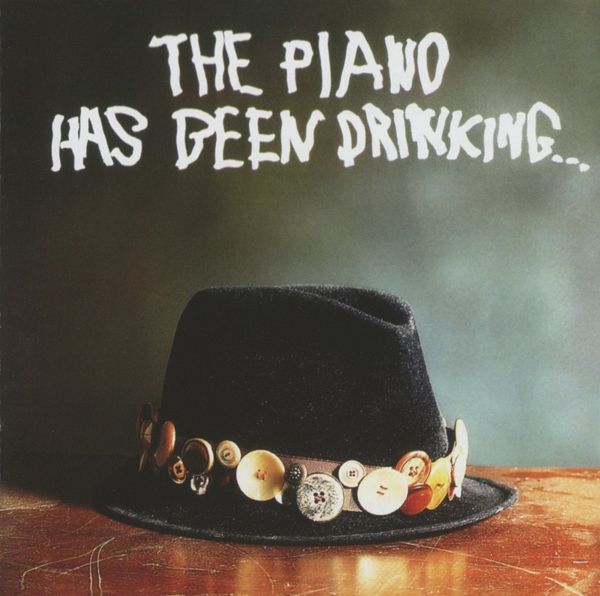 The Piano Has Been Drinking The Piano Has Been Drinking