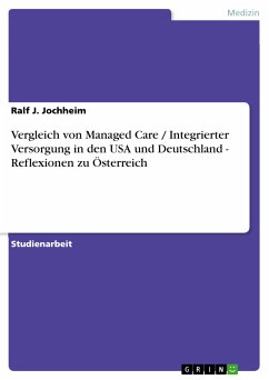 Vergleich von Managed Care / Integrierter Versorgung in den USA und Deutschland - Reflexionen zu Österreich (eBook, PDF) - Jochheim, Ralf J.
