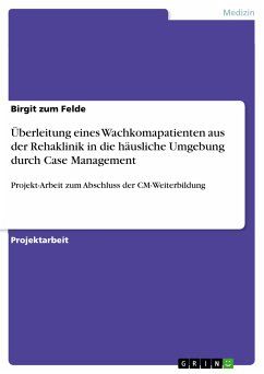 Überleitung eines Wachkomapatienten aus der Rehaklinik in die häusliche Umgebung durch Case Management (eBook, PDF) - zum Felde, Birgit