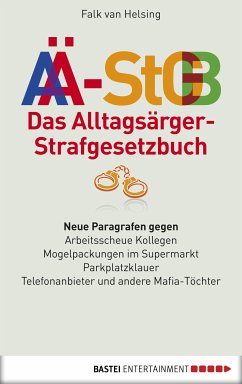 Das Alltagsärger-Strafgesetzbuch (AÄ-StGB) (eBook, ePUB) - Helsing, Falk van