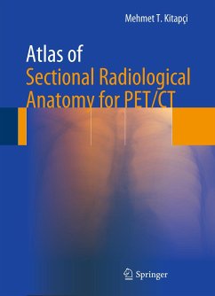 Atlas of Sectional Radiological Anatomy for PET/CT (eBook, PDF) - Kitapci, Mehmet T.