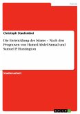 Die Entwicklung des Islams - Nach den Prognosen von Hamed Abdel-Samad und Samuel P. Huntington (eBook, ePUB)