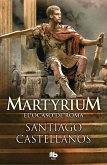 Martyrium : el ocaso de Roma Martyrium : el ocaso de Roma