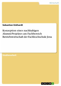 Konzeption eines nachhaltigen Alumni-Projektes am Fachbereich Betriebswirtschaft der Fachhochschule Jena (eBook, PDF)