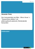 Der Serienmörder im Film - Oliver Stone´s "Natural Born Killers" als philosophisch-satirische Medienkritik betrachtet (eBook, PDF)