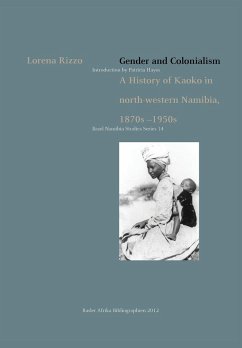 Gender and Colonialism. a History of Kaoko in North-Western Namibia 1870s-1950s - Rizzo, Lorena