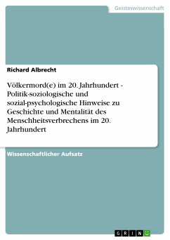 Völkermord(e) im 20. Jahrhundert - Politik-soziologische und sozial-psychologische Hinweise zu Geschichte und Mentalität des Menschheitsverbrechens im 20. Jahrhundert (eBook, PDF)