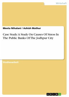 Case Study: A Study On Causes Of Stress In The Public Banks Of The Jodhpur City (eBook, ePUB)