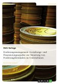 Forderungsmanagement: Gestaltungs- und Finanzierungsaspekte zur Steuerung von Forderungsbeständen im Unternehmen (eBook, PDF)