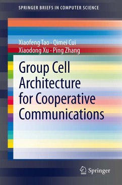 Group Cell Architecture for Cooperative Communications (eBook, PDF) - Tao, Xiaofeng; Cui, Qimei; Xu, Xiaodong; Zhang, Ping