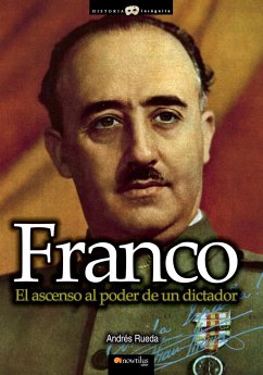 Franco, el ascenso al poder de un dictador - Rueda Román, Andrés
