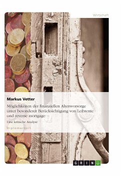 Möglichkeiten der finanziellen Altersvorsorge unter besonderer Berücksichtigung von Leibrente und reverse mortgage (eBook, PDF) - Vetter, Markus