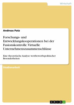 Forschungs- und Entwicklungskooperationen bei der Fusionskontrolle. Virtuelle Unternehmenszusammenschlüsse (eBook, PDF) - Patz, Andreas