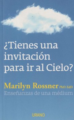 ¿Tienes una invitación para ir al cielo? : enseñanzas de una médium - Rossner, Marilyn Zwaig