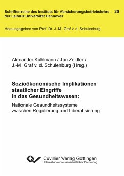 Sozioökonomische Implikationen staatlicher Eingriffe in das Gesundheitswesen (Band 20)Nationale Gesundheitssysteme zwischen Regulierung und Liberalisierung - Graf Von Der Schulenburg, Johann-Matthias