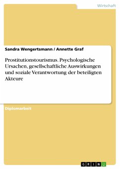 Prostitutionstourismus. Psychologische Ursachen, gesellschaftliche Auswirkungen und soziale Verantwortung der beteiligten Akteure (eBook, PDF) - Wengertsmann, Sandra; Graf, Annette