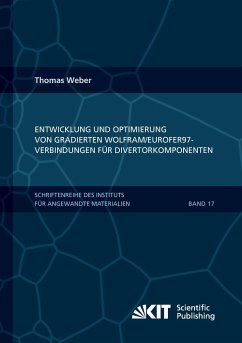 Entwicklung und Optimierung von gradierten Wolfram/EUROFER97-Verbindungen für Divertorkomponenten