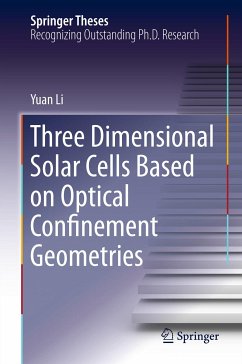 Three Dimensional Solar Cells Based on Optical Confinement Geometries (eBook, PDF) - Li, Yuan