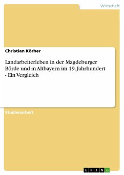 Landarbeiterleben in der Magdeburger Börde und in Altbayern im 19. Jahrhundert - Ein Vergleich (eBook, PDF)
