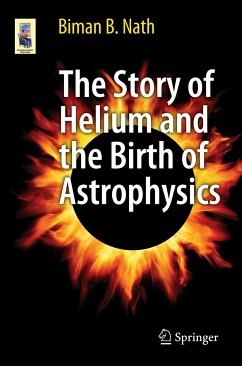 The Story of Helium and the Birth of Astrophysics (eBook, PDF) - Nath, Biman B.