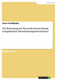 Die Bedeutung der Prozesskostenrechnung in logistischen Dienstleistungsunternehmen (eBook, PDF)