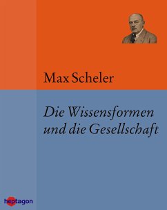 Die Wissensformen und die Gesellschaft (eBook, ePUB) - Scheler, Max