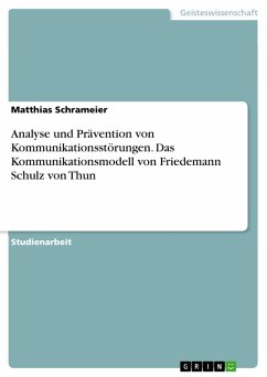 Analyse und Prävention von Kommunikationsstörungen. Das Kommunikationsmodell von Friedemann Schulz von Thun (eBook, PDF) - Schrameier, Matthias