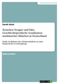 Zwischen Neugier und Tabu. Geschlechtspezifische Sozialisation muslimischer Mädchen in Deutschland (eBook, PDF) - Geist, Sarah