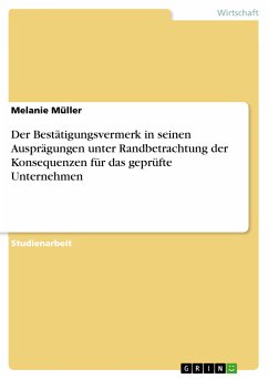 Der Bestätigungsvermerk in seinen Ausprägungen unter Randbetrachtung der Konsequenzen für das geprüfte Unternehmen (eBook, PDF) - Müller, Melanie