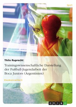 Trainingswissenschaftliche Darstellung der Fußball-Jugendarbeit der Boca Juniors (Argentinien) (eBook, PDF) - Ruprecht, Thilo