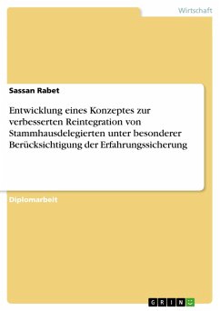Entwicklung eines Konzeptes zur verbesserten Reintegration von Stammhausdelegierten unter besonderer Berücksichtigung der Erfahrungssicherung (eBook, PDF) - Rabet, Sassan
