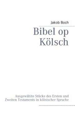 Bibel op Kölsch - Boch, Jakob