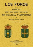 Los foros : estudio histórico y doctrinal, bibliográfico y crítico de los foros en Galicia y Asturias Los foros : estudio histórico y doctrinal, bibliográfico y crítico de los foros en Galicia y Asturias