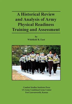 A Historical Review and Analysis of Army Physical Readiness Training and Assessment - East, Whitfield B.; Hertling, Mark P.; Combat Studies Institute Press