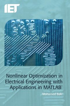 Nonlinear Optimization in Electrical Engineering with Applications in Matlab(r) - Bakr, Mohamed