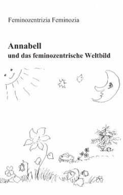 Annabell und das feminozentrische Weltbild - Feminozia, Feminozentrizia