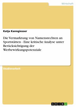 Die Vermarktung von Namensrechten an Sportstätten - Eine kritische Analyse unter Berücksichtigung der Werbewirkungspotenziale (eBook, PDF) - Kanngiesser, Katja