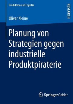 Planung von Strategien gegen industrielle Produktpiraterie - Kleine, Oliver