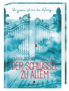 Der Schlüssel zu allem - Moore Fitzgerald, Sarah