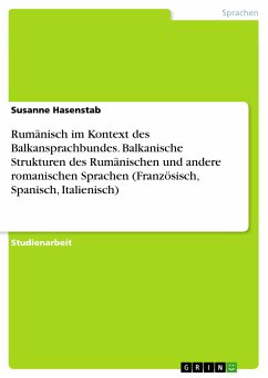 Rumänisch im Kontext des Balkansprachbundes. Balkanische Strukturen des Rumänischen und andere romanischen Sprachen (Französisch, Spanisch, Italienisch) (eBook, PDF)